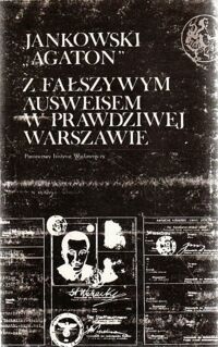 Miniatura okładki Jankowski Stanisław Z fałszywym ausweisem w prawdziwej Warszawie. Wspomnienia 1939-1946. T.I-II. /Biblioteka Syrenki/