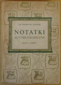 Miniatura okładki Janowski Jan Nepomucen Notatki autobiograficzne 1803-1853.