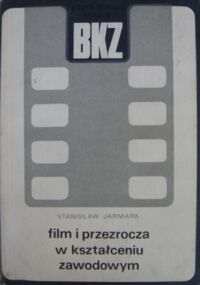 Miniatura okładki Jarmark Stanisław Film i przezrocza w kształceniu zawodowym. /Biblioteka Kształcenia Zawodowego/.