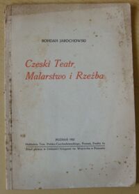 Miniatura okładki Jarochowski Bohdan Czeski Teatr Malarstwo i Rzeźba.