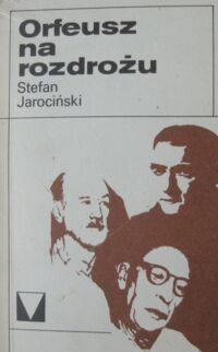 Miniatura okładki Jarociński Stefan Orfeusz na rozdrożu. Sylwetki muzyków XX wieku.