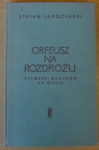 Miniatura okładki Jarociński Stefan Orfeusz na rozdrożu. Sylwetki muzyków XX wieku.