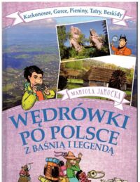 Miniatura okładki Jarocka Mariola Wędrówki po Polsce z baśnią i legendą. Karkonosze, Gorce, Pieniny, Tatry, Beskidy.