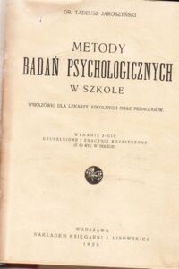 Miniatura okładki Jaroszyński Tadeusz Metody badań psychologicznych w szkole. Wskazówki dla lekarzy szkolnych oraz pedagogów.