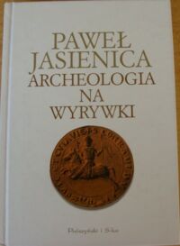 Miniatura okładki Jasienica Paweł Archeologia na wyrywki.