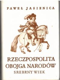 Miniatura okładki Jasienica Paweł Rzeczpospolita Obojga Narodów. Srebrny wiek.