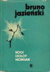 Miniatura okładki Jasieński Bruno Nogi Izoldy Morgan i inne utwory.