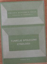 Miniatura okładki Jasiewicz Zbigniew /red./ Funkcje społeczne etnologii. /Ser.Etnografia.T.II/