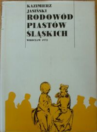 Miniatura okładki Jasiński Kazimierz Rodowód Piastów Śląskich. T.III: Piastowie opolscy, cieszyńscy i oświęcimscy.