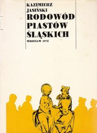 Zdjęcie nr 3 okładki Jasiński Kazimierz Rodowód Piastów Śląskich. Tom I-III. T.I: Piastowie wrocławscy i legnicko-brzescy. T.II: Piastowie świdniccy, ziębiccy, głogowscy, żagańscy i oleśniccy. T.III: Piastowie opolscy, cieszyńscy i oświęcimscy.