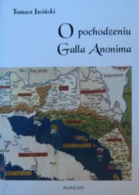 Miniatura okładki Jasiński Tomasz O pochodzeniu Galla Anonima.
