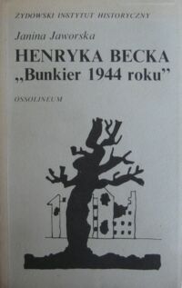 Miniatura okładki Jaworska Janina Henryka Becka Bunkier 1944 roku.