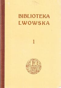 Miniatura okładki Jaworski Franciszek , Krajewski Adam Ratusz lwowski. Z 21 rycinami w tekście. Lwowskie przedmieścia. Z 16 rycinami w tekście. Uniwersytet Lwowski. Z28 rycinami w tekście. /Biblioteka Lwowska. Tom I./