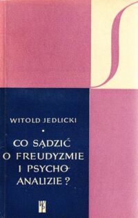 Miniatura okładki Jedlicki Witold Co sądzić o freudyzmie i psychoanalizie? /SYGNAŁY/