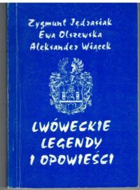 Miniatura okładki Jędrasiak Z., Olszewska E., Wiązek A. Lwóweckie legendy i opowieści.