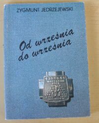 Miniatura okładki Jędrzejewski Zygmunt Od września do września.