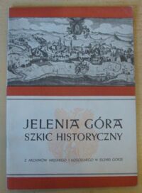 Miniatura okładki  Jelenia Góra. Szkic historyczny.