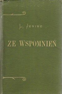 Miniatura okładki Jenike Ludwik Ze wspomnień. Część I-II. /Biblioteka Dzieł Wyborowych 622, 623/