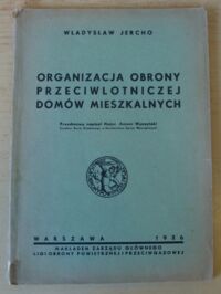 Miniatura okładki Jercho Władysław Organizacja obrony przeciwlotniczej domów mieszkalnych.