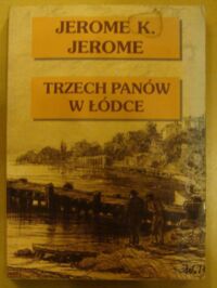 Miniatura okładki Jerome Jerome K. Trzech panów w łódce nie licząc psa. 