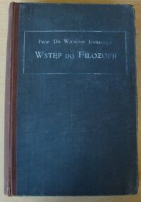 Miniatura okładki Jerusalem Wilhelm prof. dr. /przeł. Dicksteinówna J./ Wstęp do filozofji. /Bibljoteka Filozoficzna pod red. prof. dra W. Heinricha. Serja I - Tom 2/