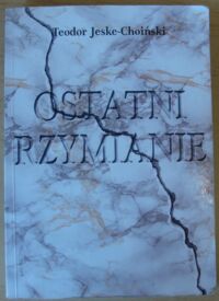 Miniatura okładki Jeske-Choiński Teodor Ostatni Rzymianie. Powieść z czasów Teodozjusza Wielkiego.