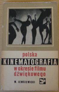 Zdjęcie nr 1 okładki Jewsiewicki Władysław Polska kinematografia w okresie filmu dźwiękowego (1930-1939)