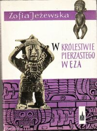 Miniatura okładki Jeżewska Zofia W królestwie pierzastego węża. Z podróży po Meksyku.