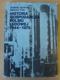 Miniatura okładki Jezierski Andrzej, Petz Barbara Historia gospodarcza Polski Ludowej 1944-1975.