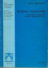 Miniatura okładki Jeziorowski Artur Rozum i poznanie. Heglizm a problem wiedzy bezpośredniej.