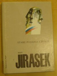 Miniatura okładki Jirasek Alojzy Stare podania czeskie. /Biblioteka Pisarzy Czeskich i Słowackich/