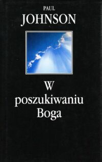 Miniatura okładki Johnson Paul W poszukiwaniu Boga.