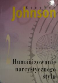 Miniatura okładki Johnson Stephen Humanizowanie narcystycznego stylu.