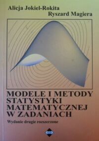 Miniatura okładki Jokiel-Rokita Alicja, Magiera Ryszard Modele i metody statystyki matematycznej w zadaniach.