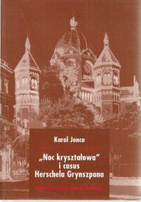 Miniatura okładki Jonca Karol "Noc kryształowa "i casus Herschela Grynszpana.