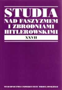 Miniatura okładki Jonca Karol /red./ Acta Universitatis Wratislaviensis. Studia nad Faszyzmem i Zbrodniami Hitlerowskimi. Tom XXVII.