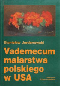 Miniatura okładki Jordanowski Stanisław Vademecum malarstwa polskiego w USA.