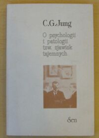 Miniatura okładki Jung C.G. O psychologii i patologii tzw. zjawisk tajemnych.