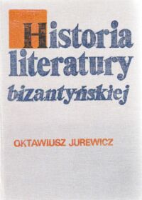 Miniatura okładki Jurewicz Oktawiusz Historia literatury bizantyńskiej. Zarys.