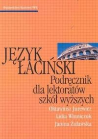 Miniatura okładki Jurewicz Oktawiusz, Winniczuk Lidia, Żuławska Janina Język łaciński. Podręcznik dla lektoratów szkół wyższych.