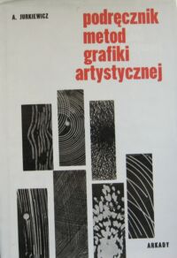 Miniatura okładki Jurkiewicz Andrzej Podręcznik metod grafiki artystycznej.