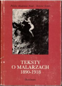 Miniatura okładki Juszczak Wiesław /wybór/ Teksty o malarzach. Antologia polskiej krytyki artystycznej 1890-1918. /Teksty Źródłowe do Dziejów Teorii Sztuki. Tom XXIII/