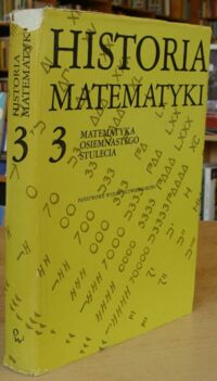 Miniatura okładki Juszkiewicz A. P. /red./ Matematyka XVIII stulecia. /Historia matematyki. Tom trzeci/