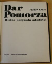 Zdjęcie nr 4 okładki Kabat Henryk Dar Pomorza. Wielka przygoda młodości.