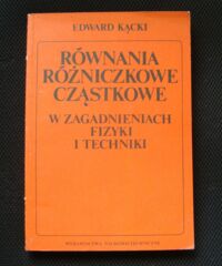 Miniatura okładki Kącki Edward Równania różniczkowe cząstkowe w zagadnieniach fizyki i techniki.