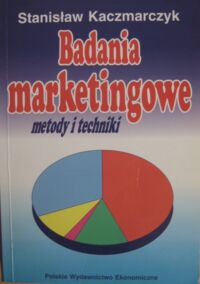 Miniatura okładki Kaczmarczyk Stanisław Badania marketingowe. Metody i techniki.