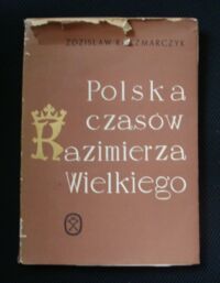 Miniatura okładki Kaczmarczyk Zdzisław Polska czasów Kazimierza Wielkiego.