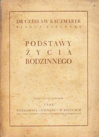 Miniatura okładki Kaczmarek Czesław  Podstawy życia rodzinnego.