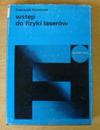 Miniatura okładki Kaczmarek Franciszek Wstęp do fizyki laserów. /Biblioteka Fizyki Tom 4/