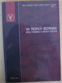 Miniatura okładki Kaczmarek Zygmunt /red./ Na tropach bezprawia. Witold Staniewicz w areszcie śledczym.